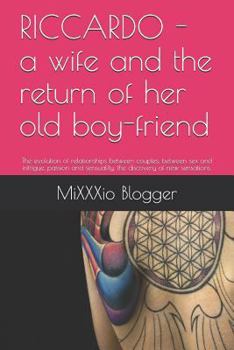 RICCARDO - a wife and the return of her old boy-friend: The evolution of relationships between couples, between sex and intrigue, passion and sensuality, the discovery of new sensations.