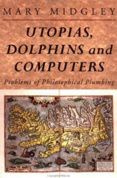 Hardcover Utopias, Dolphins and Computers: Problems in Philosophical Plumbing Book