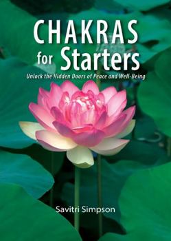 Paperback Chakras for Starters: Unlock the Hidden Doors to Peace and Well-Being Book