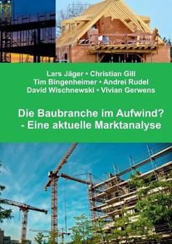 Paperback Die Baubranche im Aufwind?: Eine aktuelle Marktanalyse [German] Book