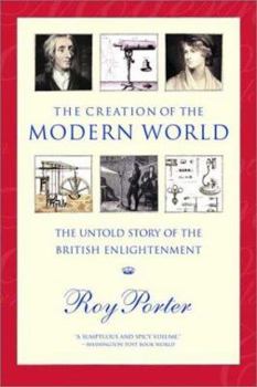 Paperback The Creation of the Modern World: The Untold Story of the British Enlightenment Book