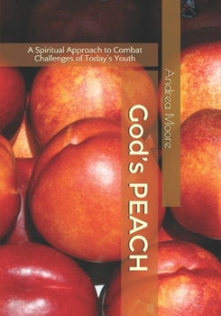 God’s PEACH: A Spiritual Approach to Combat Challenges of Today’s Youth