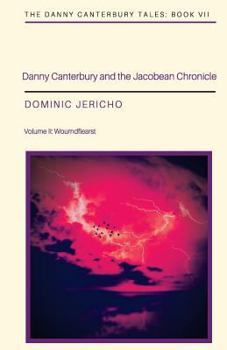 Paperback Danny Canterbury and the Jacobean Chronicle: Volume 2: Wourndflearst Book