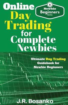 Paperback Online Day Trading for Complete Newbies: Ultimate Day Trading Guidebook for Newbie Beginners Book