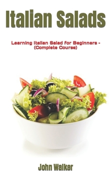 Paperback Italian Salads: Learning Italian Salad for Beginners - (Complete Course) Book
