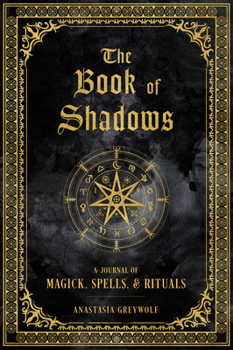 Hardcover The Book of Shadows: A Journal of Magick, Spells, & Rituals Book