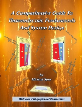 Paperback A Comprehensive Guide To Thermoelectric Fundamentals And System Design Book