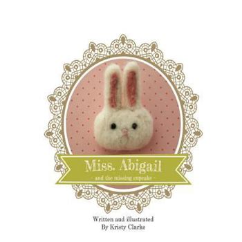 Paperback Miss. Abigail and the Missing Cupcake Book