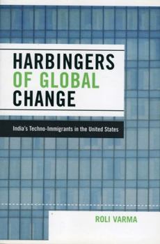 Paperback Harbingers of Global Change: India's Techno-Immigrants in the United States Book