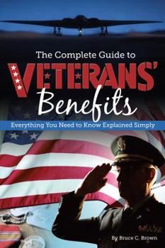 Paperback The Complete Guide to Veterans' Benefits: Everything You Need to Know Explained Simply Book