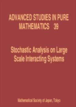 Hardcover Stochastic Analysis on Large Scale Interacting Systems (Advanced Studies in Pure Mathematics) Book