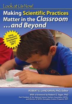 Paperback Look at Us Now!!! Making Scientific Practices matter in the classroom. and beyond Book