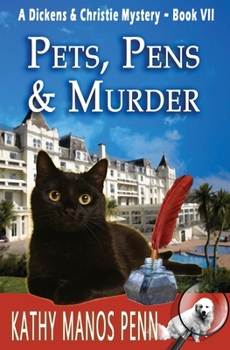 Pets, Pens & Murder - Book #7 of the Dickens & Christie