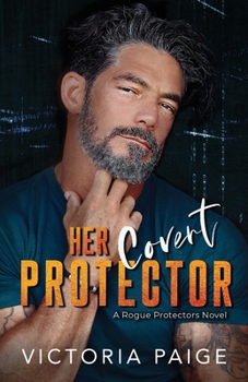 Her Covert Protector - Book #4 of the Rogue Protectors