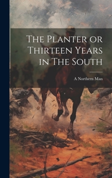Hardcover The Planter or Thirteen Years in The South Book
