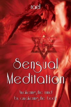 Paperback Sensual Meditation: Awakening the Mind by Awakening the Body Book