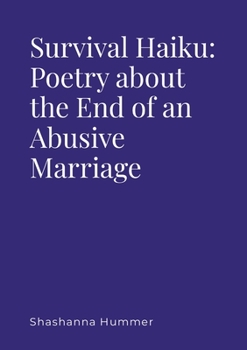 Paperback Survival Haiku: Poetry About the End of an Abusive Marriage Book