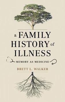 Hardcover A Family History of Illness: Memory as Medicine Book
