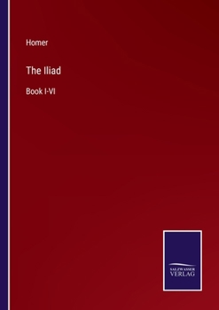 Paperback The Iliad: Book I-VI Book