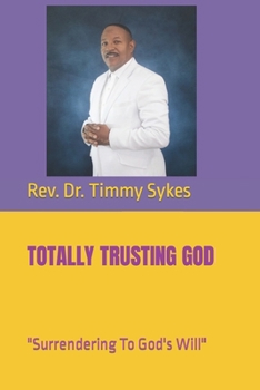 Paperback Totally Trusting God: Surrendering To God Book