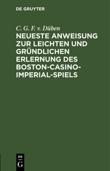 Hardcover Neueste Anweisung Zur Leichten Und Gründlichen Erlernung Des Boston-Casino- Imperial-Spiels [German] Book