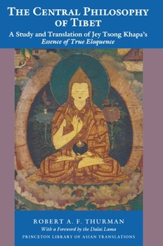 Paperback The Central Philosophy of Tibet: A Study and Translation of Jey Tsong Khapa's Essence of True Eloquence Book