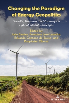 Hardcover Changing the Paradigm of Energy Geopolitics: Security, Resources and Pathways in Light of Global Challenges Book