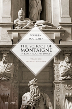 Hardcover The School of Montaigne in Early Modern Europe: Volume One: The Patron Author Book