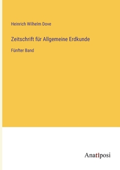 Paperback Zeitschrift für Allgemeine Erdkunde: Fünfter Band [German] Book