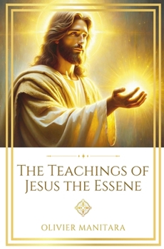 The Teachings of Jesus the Essene (Essene Wisdom Series)
