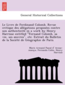 Paperback Le Livre de Ferdinand Colomb. Revue Critique Des Alle Gations Propose Es Contre Son Authenticite in a Work by Henry Harrisse Entitled "Fernand Colomb, [French] Book