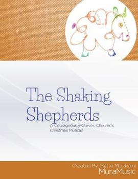 Paperback The Shaking Shepherds: A Courageously Clever Children's Christmas Musical Book