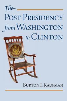 Hardcover The Post-Presidency from Washington to Clinton Book