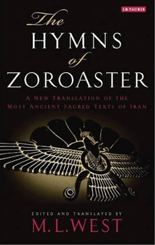 Paperback The Hymns of Zoroaster: A New Translation of the Most Ancient Sacred Texts of Iran Book