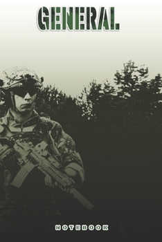 General Notebook: This Notebook is specially for a  General. 120 pages with dot lines. Unique Notebook for all Soldiers or Vererans. Perfect as a Gift or a on duty diary or on a mission