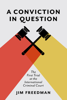 Hardcover A Conviction in Question: The First Trial at the International Criminal Court Book