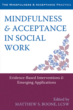 Paperback Mindfulness & Acceptance in Social Work: Evidence-Based Interventions & Emerging Applications Book
