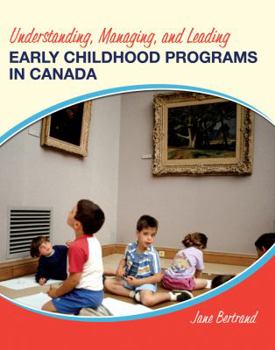 Paperback Understanding, Managing, And Leading: Early Childhood Programs in Canada Book