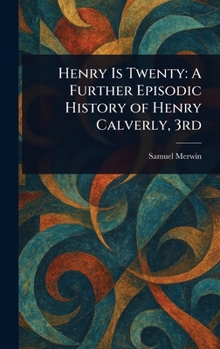 Henry Is Twenty: A Further Episodic History of Henry Calverly, 3rd