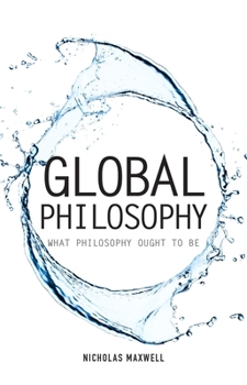 Paperback Global Philosophy: What Philosophy Ought to Be Book