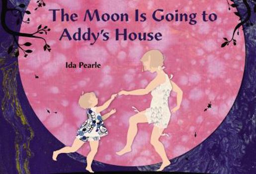 Hardcover The Moon Is Going to Addy's House Book