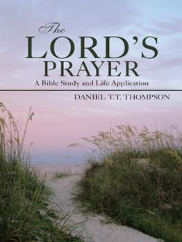 Hardcover The Lord's Prayer: A Bible Study and Life Application Book