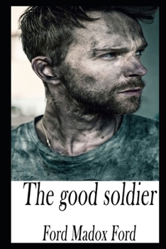 The Good Soldier By Ford Madox Ford The New Annotated Edition