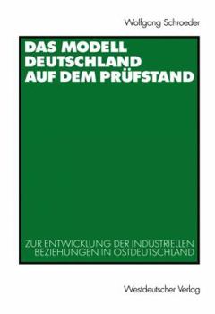 Paperback Das Modell Deutschland Auf Dem Prüfstand: Zur Entwicklung Der Industriellen Beziehungen in Ostdeutschland (1990 - 2000) [German] Book