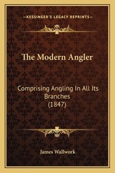 Paperback The Modern Angler: Comprising Angling In All Its Branches (1847) Book