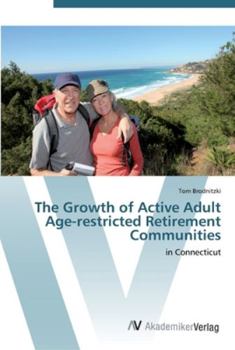 Paperback The Growth of Active Adult Age-restricted Retirement Communities Book