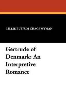 Paperback Gertrude of Denmark: An Interpretive Romance Book