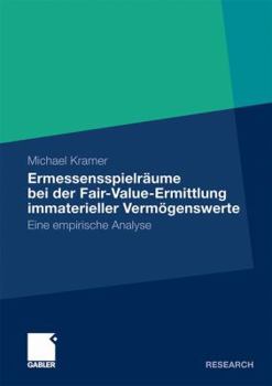 Paperback Ermessensspielräume Bei Der Fair-Value-Ermittlung Immaterieller Vermögenswerte: Eine Empirische Analyse [German] Book