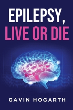 Paperback Epilepsy: Live or Die Book