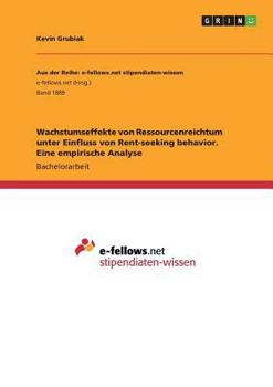 Paperback Wachstumseffekte von Ressourcenreichtum unter Einfluss von Rent-seeking behavior. Eine empirische Analyse [German] Book